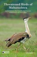 Threatened Birds Of Maharashtra di Asad R. Rahmani, Raju Kasambe, Sujit Narwade, Pramod Patil, Noor Inayat Khan edito da Oup India