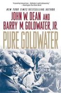 Pure Goldwater di John W. Dean, Barry M. Goldwater edito da Palgrave MacMillan