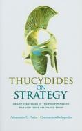 Thucydides on Strategy: Grand Strategies in the Peloponesian War and Their Relevance Today di Athanassios G. Platias, Constantinos Koliopoulos edito da Columbia University Press