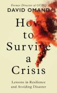 How To Survive A Crisis di David Omand edito da Penguin Books Ltd