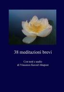 38 meditazioni brevi di Vincenzo Kavod Altepost edito da Lulu.com