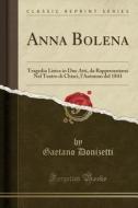 Donizetti, G: Anna Bolena di Gaetano Donizetti edito da Forgotten Books