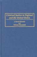 Criminal Justice in England and the United States di David Hirschel, William Wakefield edito da GREENWOOD PUB GROUP