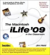 The Macintosh iLife '09 in the Classroom di Jim Heid, Ted Lai edito da Peachpit Press