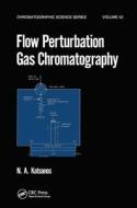 Flow Perturbation Gas Chromatography di A. Katsanos edito da Taylor & Francis Ltd