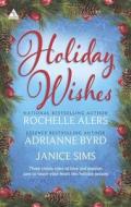 Holiday Wishes di Rochelle Alers, Adrianne Byrd, Janice Sims edito da Kimani Press
