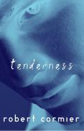 Tenderness di Robert Cormier edito da Random House LCC US