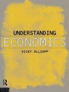 Understanding Economics di Vicky Allsopp edito da Routledge