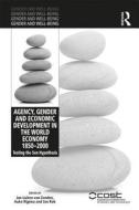 Agency, Gender and Economic Development in the World Economy 1850-2000 edito da Taylor & Francis Ltd