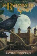 The Ravenmaster's Secret: Escape from the Tower of London di Elvira Woodruff edito da Scholastic Press