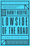 Lowside of the Road: A Life of Tom Waits di Barney Hoskyns edito da Faber & Faber