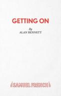 Getting on di Alan Bennett edito da Samuel French Ltd