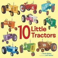 10 Little Tractors di Annie Bailey, Jeff Harter edito da Random House USA Inc