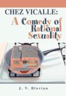Chez Vicalle: A Comedy of Rational Sexuality di J. V. Blovian edito da AUTHORHOUSE