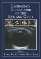 Emergency Ultrasound of the Eye and Orbit di Sean Bouvet, Beau Braden, Marcus Hendry edito da Dietrich Jehle