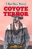 Coyote Terror di James Clay edito da The Crowood Press Ltd