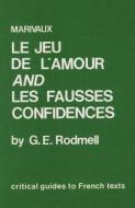 Marivaux: Le Jeu de L'Amour Et Du Hasard and Les Fausses Confidences di Graham E. Rodmell edito da FOYLES