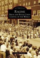 Racine: Drum and Bugle Corps Capital of the World di George D. Fennell edito da ARCADIA PUB (SC)