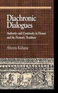 Diachronic Dialogues di Ahuvia Kahane edito da Lexington Books