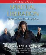 Spiritual Liberation: Fulfilling Your Soul's Potential di Michael Bernard Beckwith edito da Simon & Schuster Audio