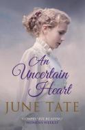 An Uncertain Heart di June Tate edito da ALLISON & BUSBY