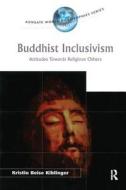Buddhist Inclusivism di Kristin Beise Kiblinger edito da Routledge