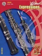 Band Expressions, Book Two Student Edition: Oboe, Book & CD di Robert W. Smith, Susan L. Smith, Michael Story edito da WARNER BROTHERS PUBN