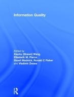 Information Quality di Vladimir Zwass, Ronald C. Fisher, XiaoHu Wang edito da Taylor & Francis Ltd