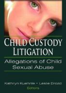 Child Custody Litigation di Kathryn Kuehenie, D.H. Deacon edito da Taylor & Francis Inc