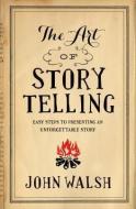 Art Of Storytelling, The di John D. Walsh edito da Moody Press,U.S.