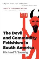 The Devil and Commodity Fetishism in South America di Michael T. Taussig edito da UNIV OF NORTH CAROLINA PR