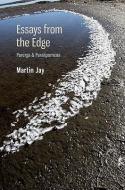 Essays from the Edge: Parerga and Paralipomena di Martin Jay edito da UNIV OF VIRGINIA PR