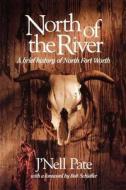 North of the River di J'Nell L. Pate, J'Nell Page edito da Texas Christian University Press
