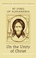 On the Unity of Christ di St. Cyril of Alexandria, St Cyril edito da St Vladimir's Seminary Press,U.S.