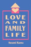 Love And Family Life di Swami Rama edito da Himalayan Institute Press