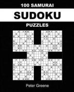 100 Samurai Sudoku Puzzles di Peter Greene edito da Greene Hill Publishing Ltd