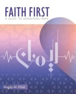 FAITH FIRST: A GUIDE TO AWAKENING IMAN di MAGDY AL-HILALI edito da LIGHTNING SOURCE UK LTD