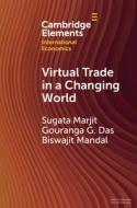 Virtual Trade In A Changing World di Sugata Marjit, Gouranga G. Das, Biswajit Mandal edito da Cambridge University Press