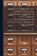 CONSTITUTION AND BY-LAWS OF THE ELORA ME di ELORA MECHANICS' INS edito da LIGHTNING SOURCE UK LTD
