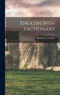 English Irish Dictionary di Thaddeus Connellan edito da LEGARE STREET PR
