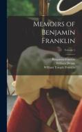 Memoirs of Benjamin Franklin; Volume 1 di Benjamin Franklin, William Duane, William Temple Franklin edito da LEGARE STREET PR