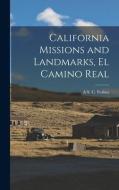 California Missions and Landmarks, El Camino Real di A. S. C. Forbes edito da LEGARE STREET PR