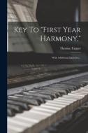 Key To first Year Harmony,: With Additional Exercises... di Thomas Tapper edito da LEGARE STREET PR