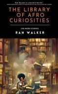THE LIBRARY OF AFRO CURIOSITIES: 100-WOR di RAN WALKER edito da LIGHTNING SOURCE UK LTD