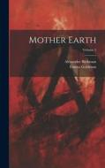 Mother Earth; Volume 5 di Alexander Berkman, Emma Goldman edito da LEGARE STREET PR