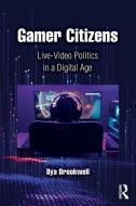 Gamer Citizens di Ilya Brookwell edito da Taylor & Francis Ltd