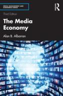 The Media Economy di Alan B. Albarran edito da Taylor & Francis Ltd