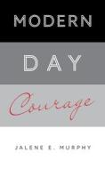 Modern Day Courage di Jalene E. Murphy edito da FriesenPress