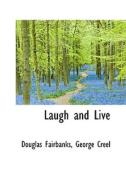 Laugh And Live di Douglas Fairbanks edito da Bibliolife