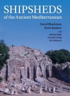 Shipsheds of the Ancient Mediterranean di David Blackman, Boris Rankov edito da Cambridge University Press